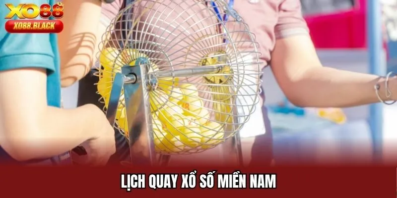 Lịch quay xổ số miền Nam