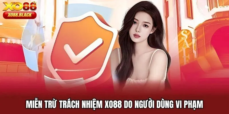 Miễn trừ trách nhiệm XO88 do người dùng vi phạm