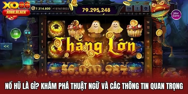 Nổ Hũ Là Gì? Khám Phá Thuật Ngữ Và Các Thông Tin Quan Trọng